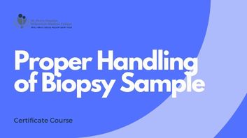 Proper Handling of Biopsy Specimen